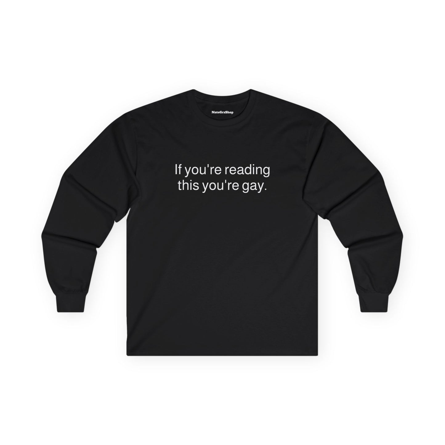 If you're reading this you're gay Longsleeve