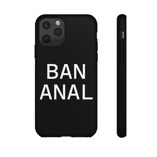 Ban Anal Phone Case
