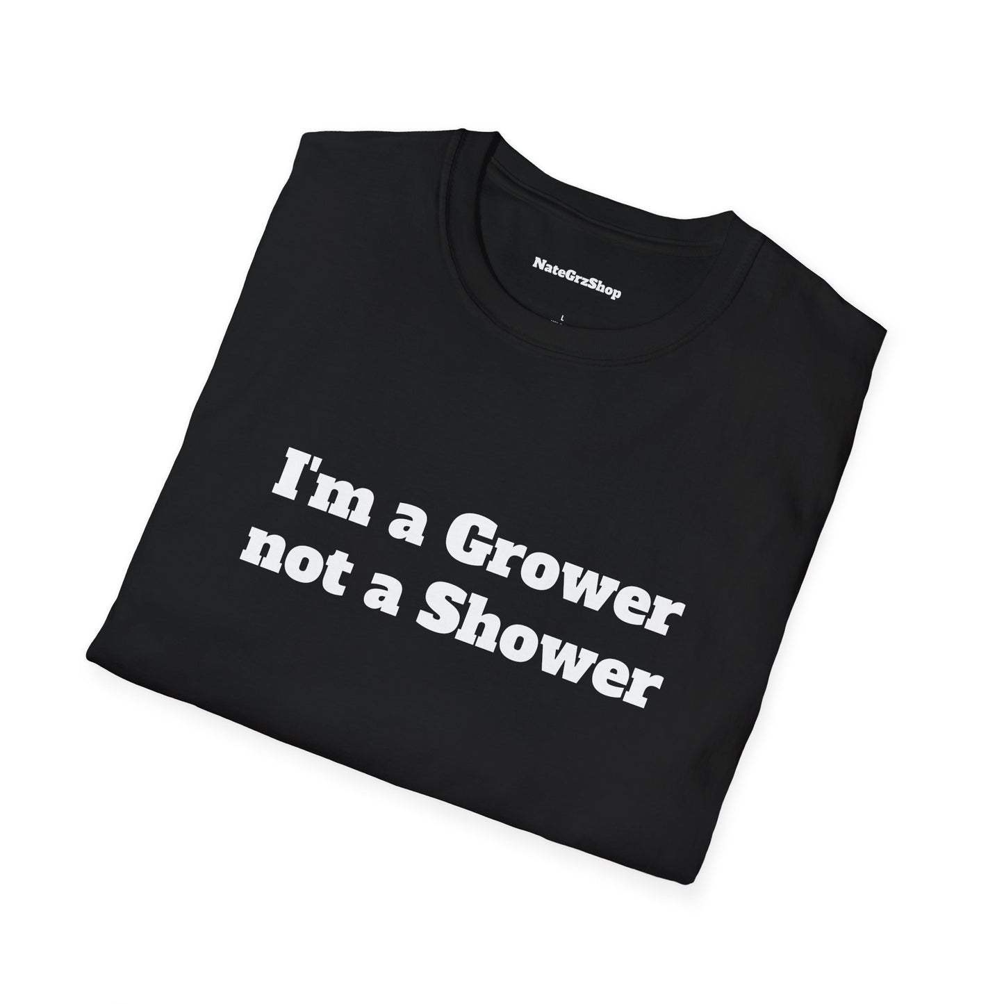 I'm a Grower not a Shower Tee