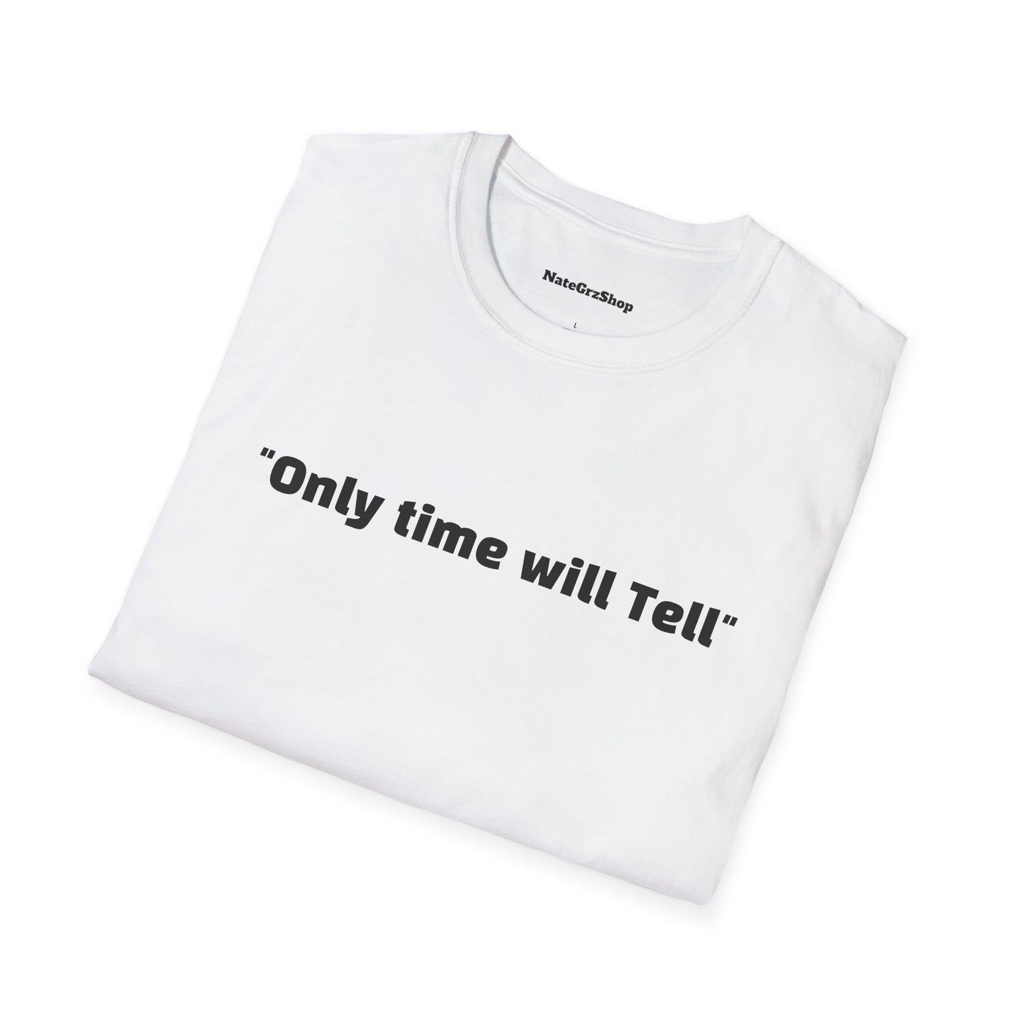 "Only time will Tell" Tee