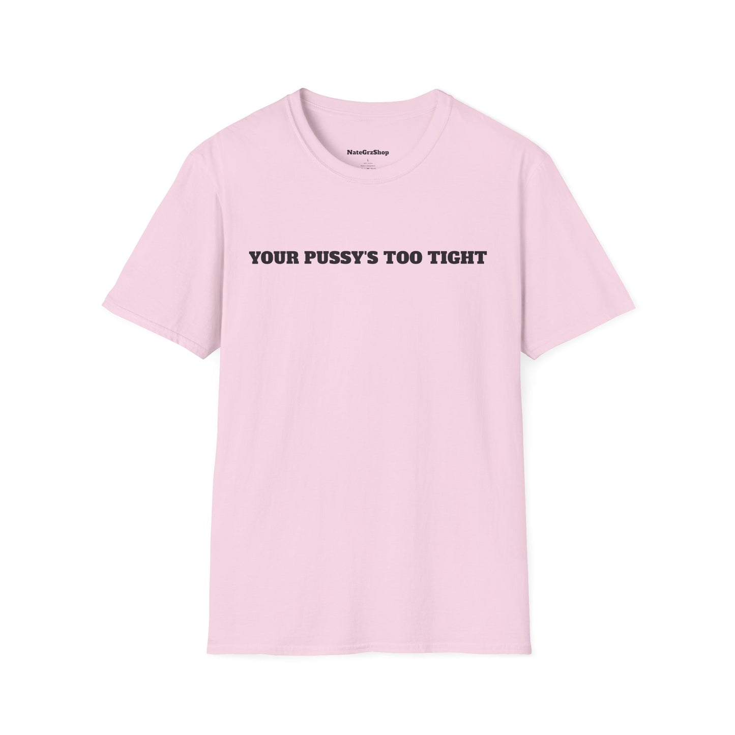 Your Pussy's Too Tight Pink Tee