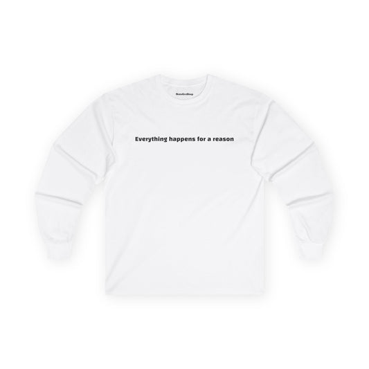 Everything happens for a reason Longsleeve