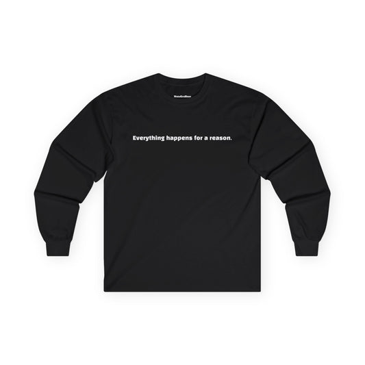 Everything happens for a reason. Black Longsleeve