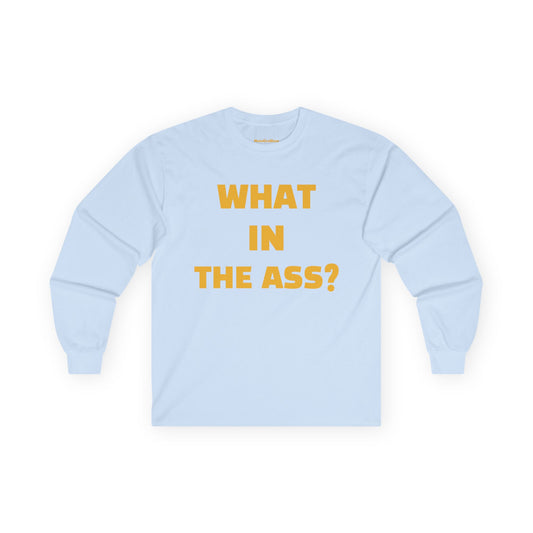 What In The Ass? Blue Longsleeve