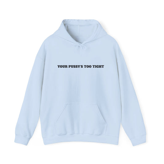 Your Pussy's Too Tight Blue Hoodie