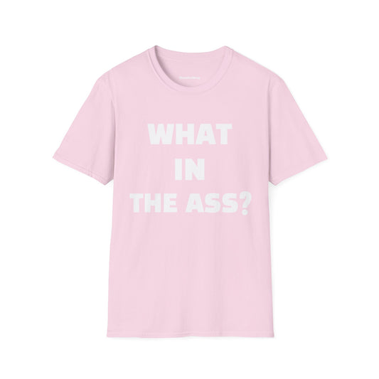 What In The Ass? Pink Tee