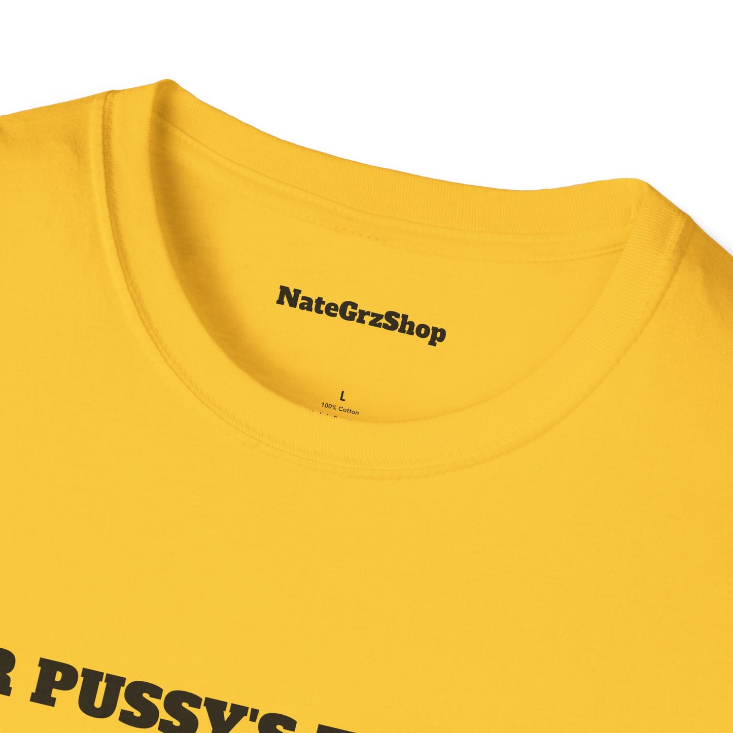 Your Pussy's Too Tight Tee