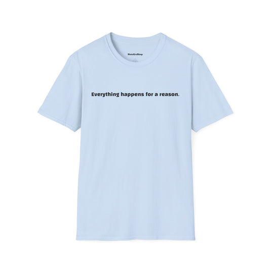 Everything happens for a reason. Blue Tee