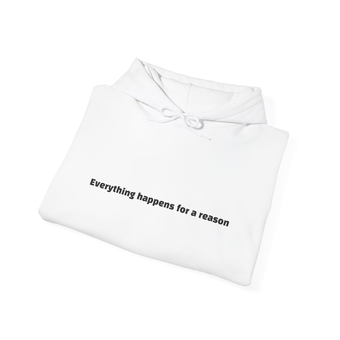 Everything happens for a reason Hoodie