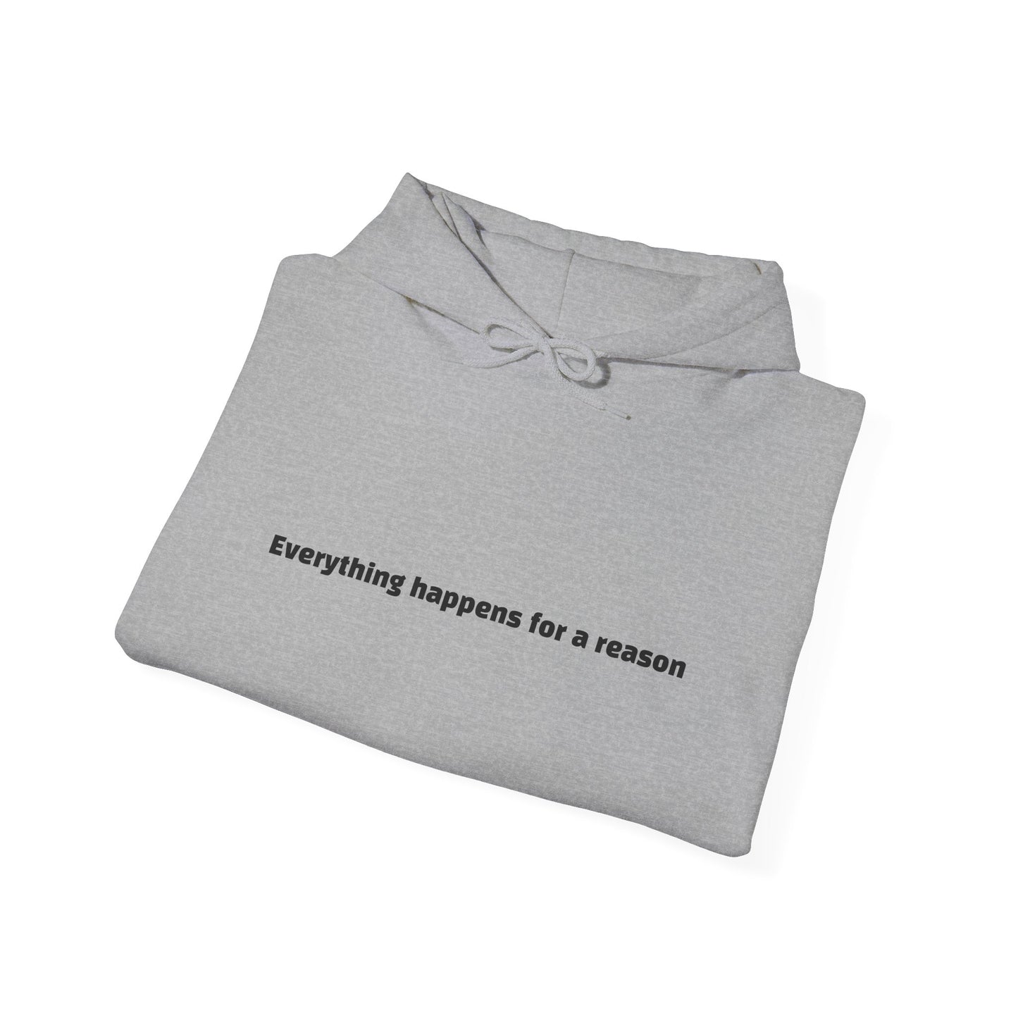 Everything happens for a reason Hoodie