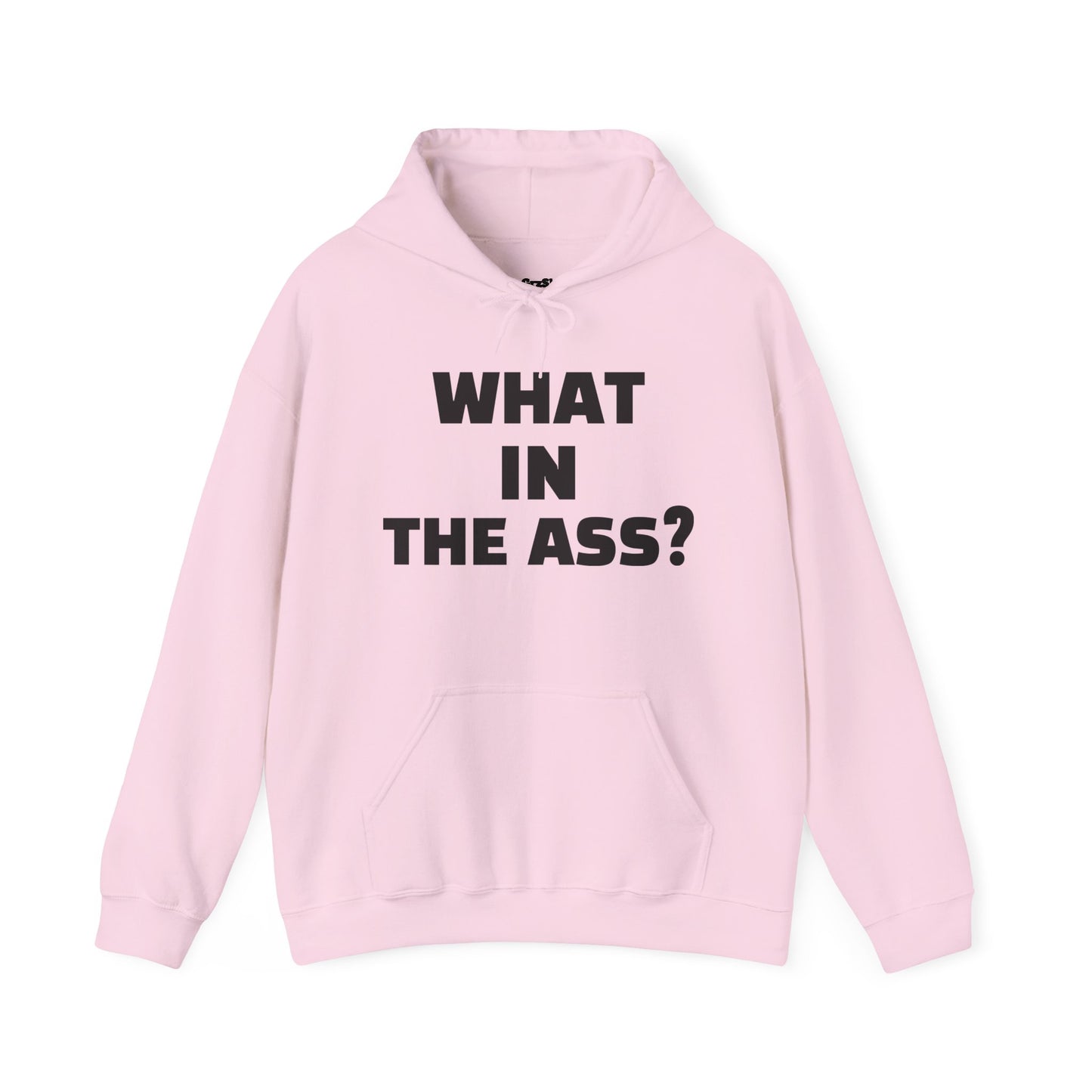 What In The Ass Hoodie