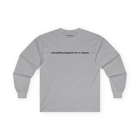 Everything happens for a reason Longsleeve