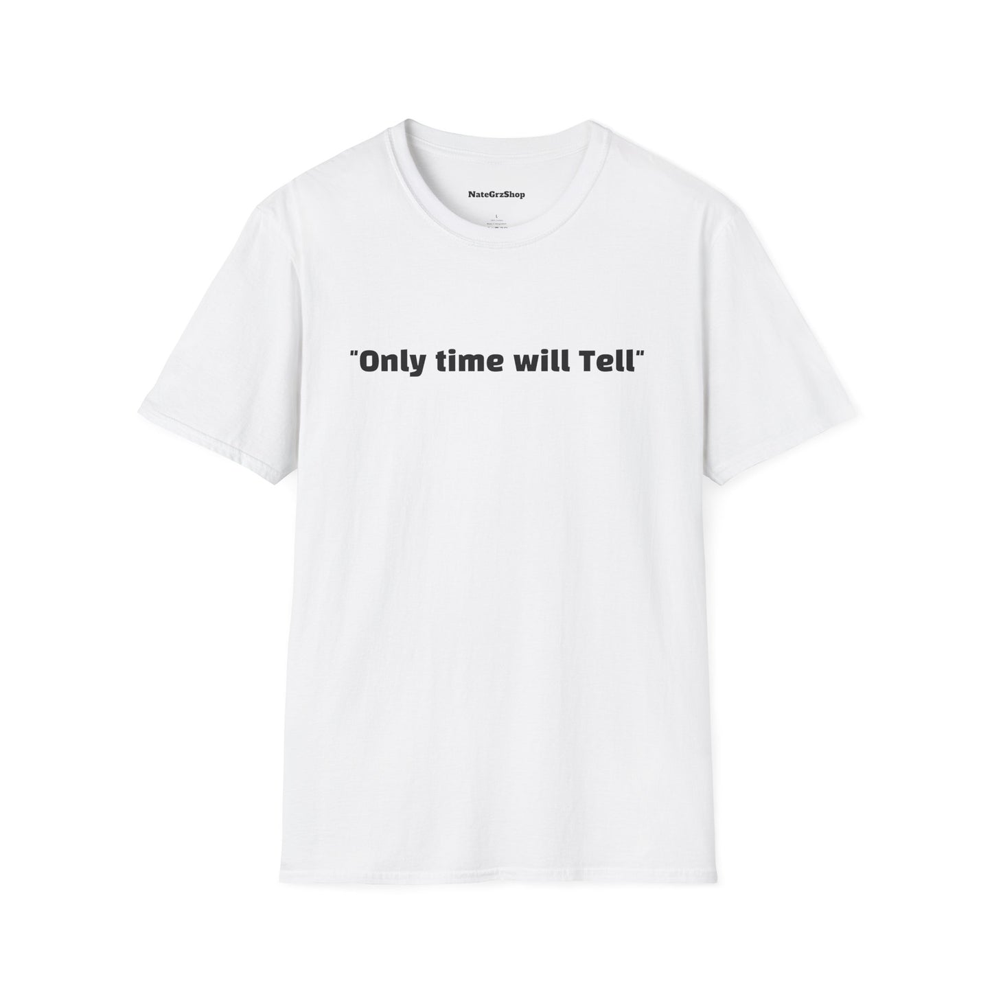 "Only time will Tell" Tee