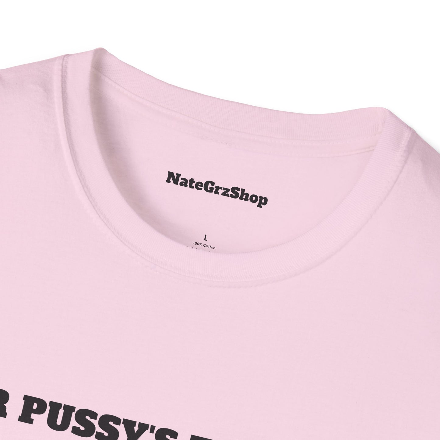 Your Pussy's Too Tight Tee