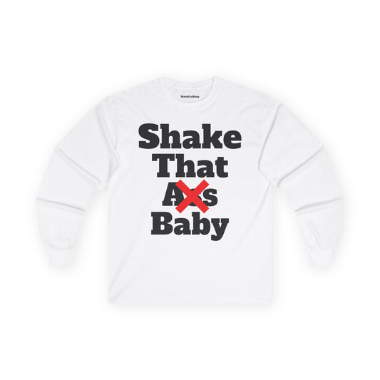 Shake that baby Longsleeve