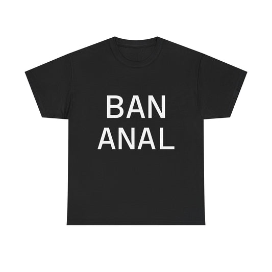 Ban Anal Tee