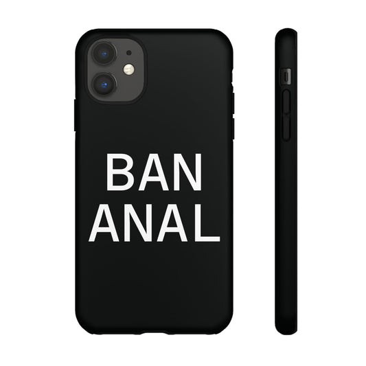 Ban Anal Phone Case