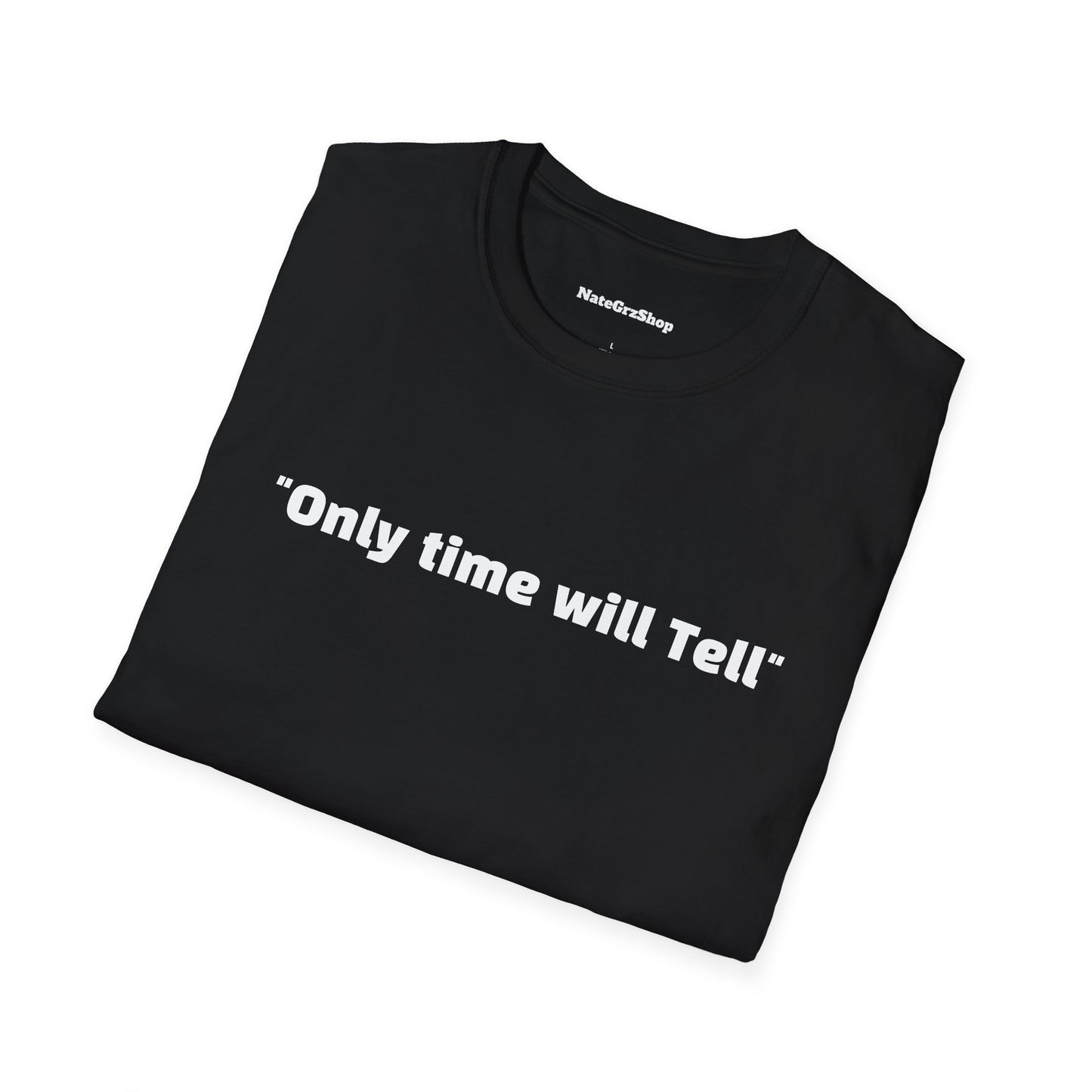 "Only time will Tell" Tee