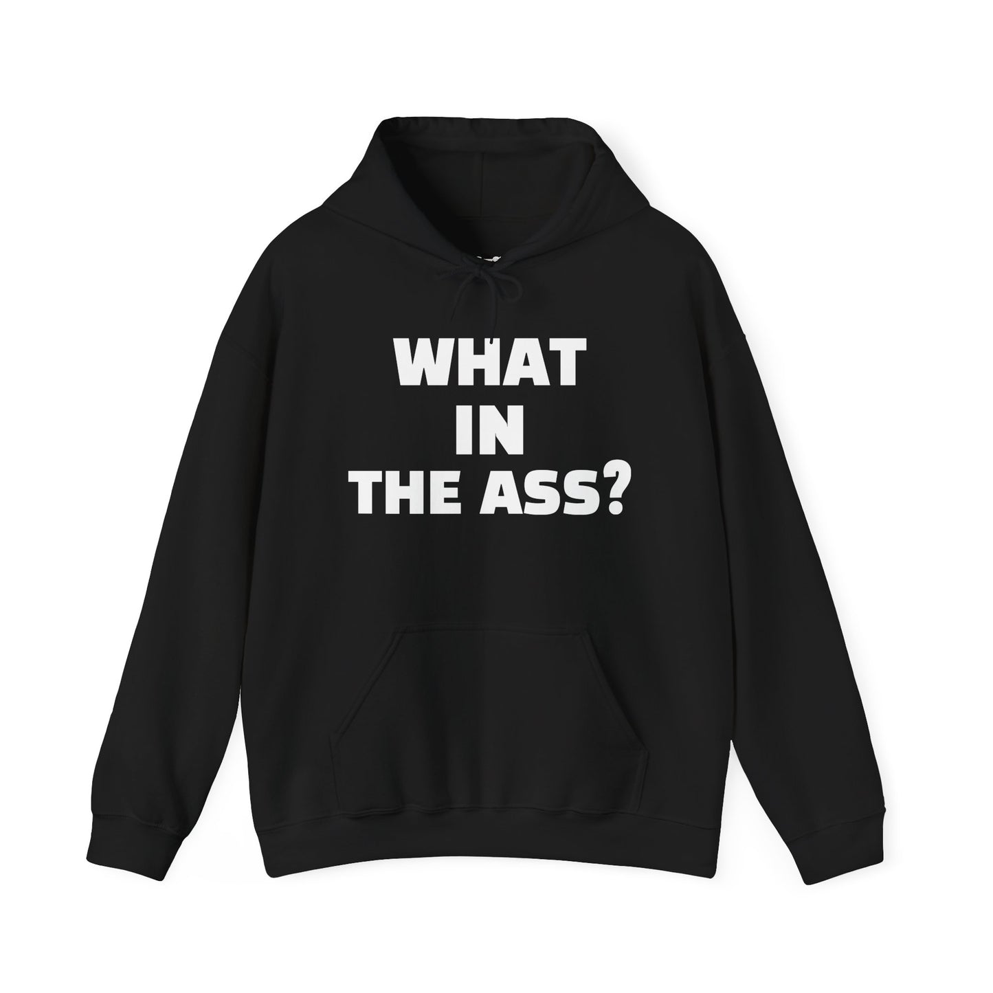 What In The Ass Hoodie