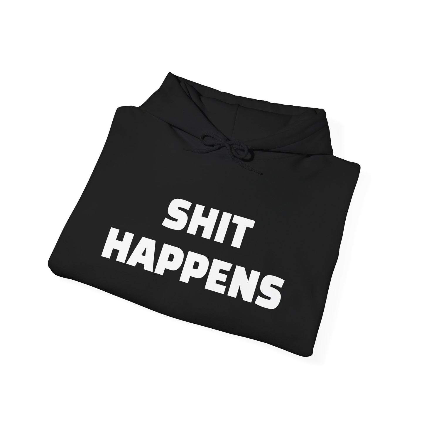 Shit Happens Hoodie