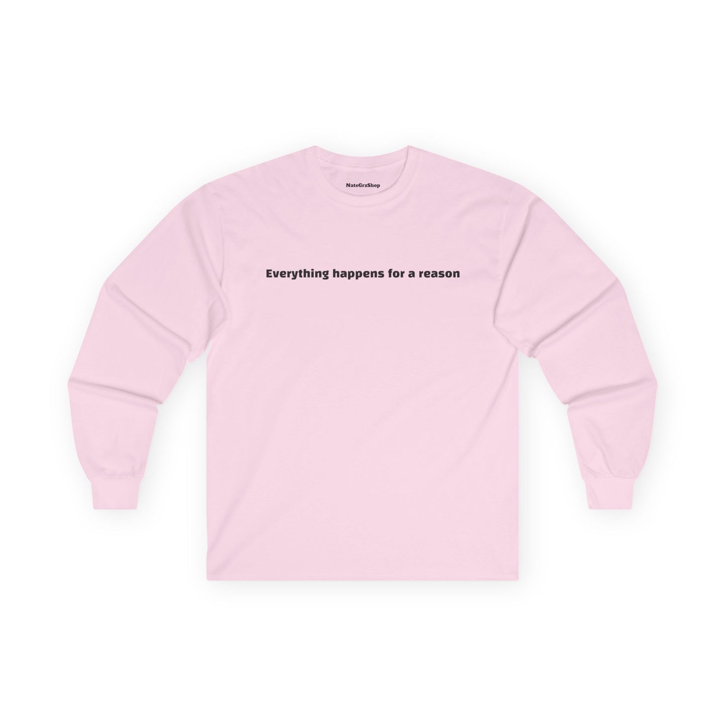 Everything happens for a reason Longsleeve