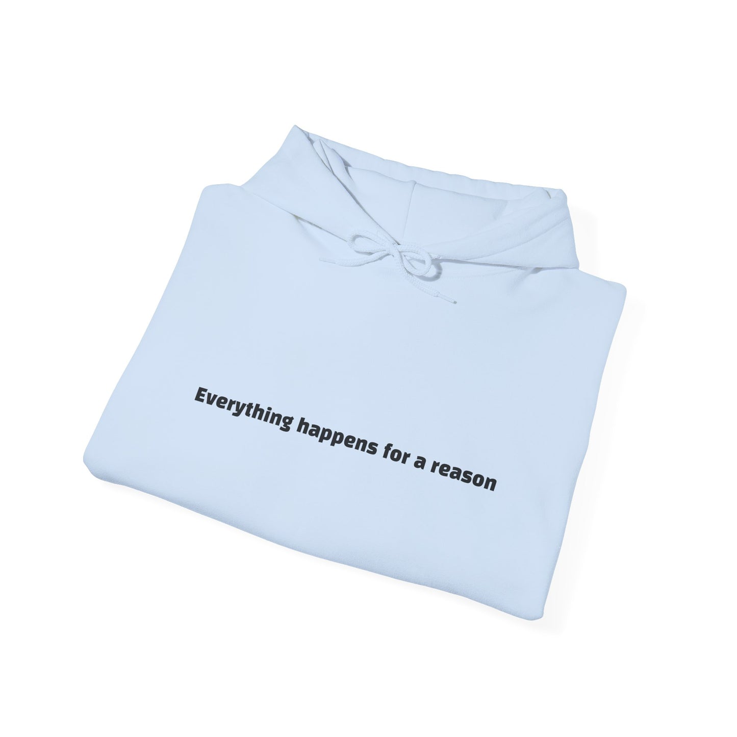 Everything happens for a reason Hoodie