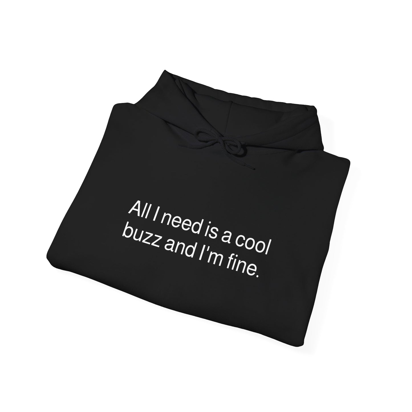 All I need is a cool buzz and I'm fine Hoodie