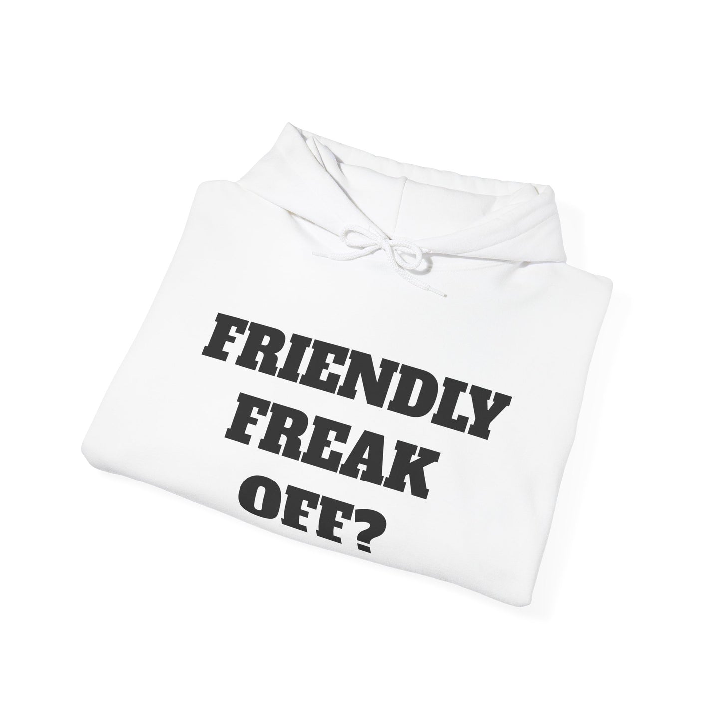 Friendly Freak Off? Hoodie