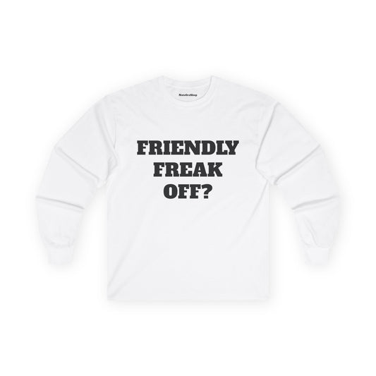Friendly Freak Off? Longsleeve