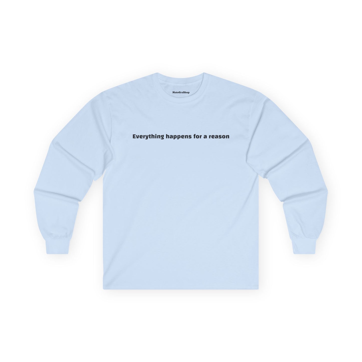 Everything happens for a reason Longsleeve