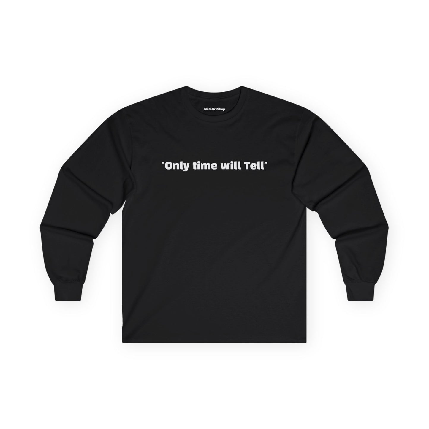Only time will Tell Longsleeve