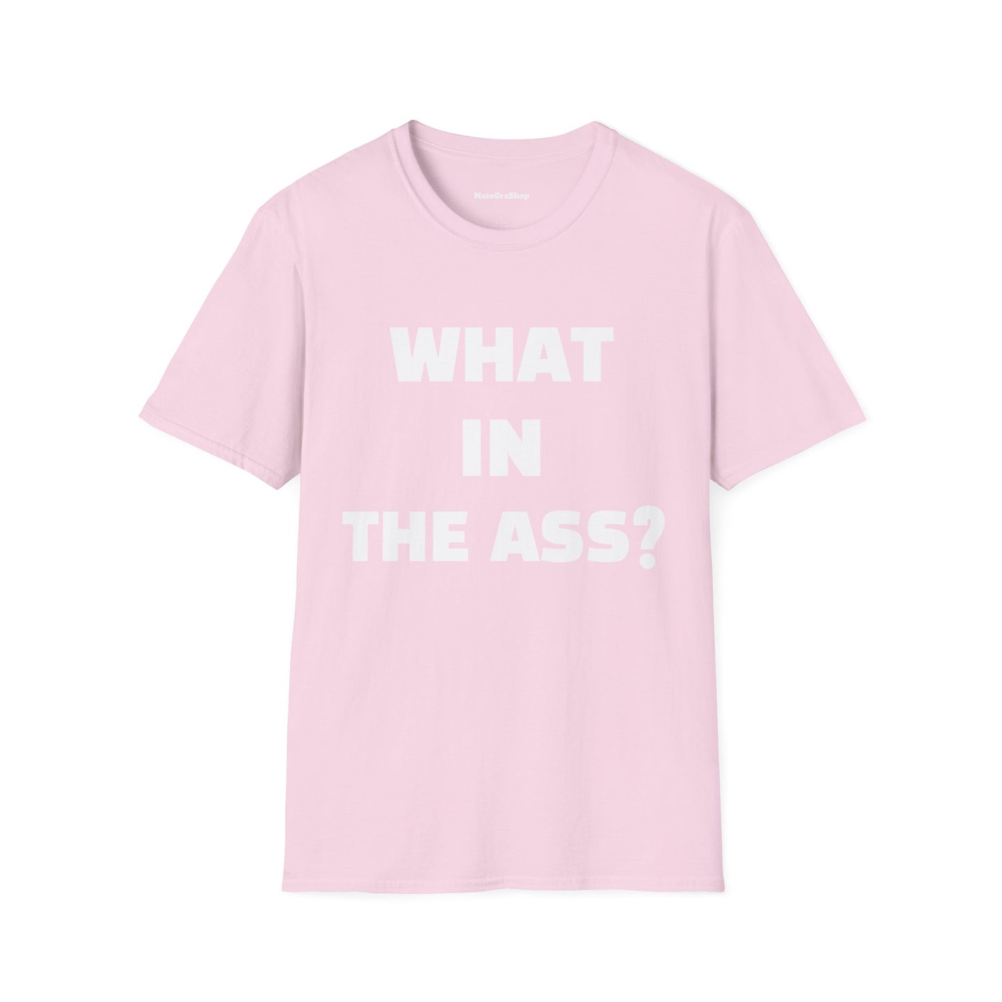 What In The Ass Tee